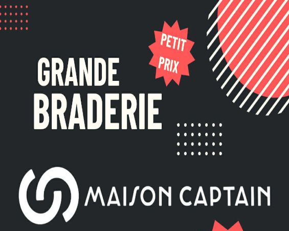 GRANDE BRADERIE MAISON CAPTAIN